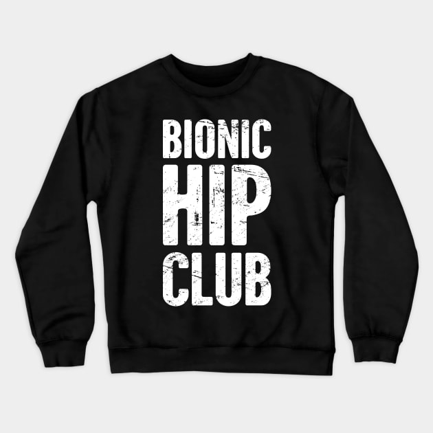 Bionic Hip Club | Hip Surgery Design Crewneck Sweatshirt by MeatMan